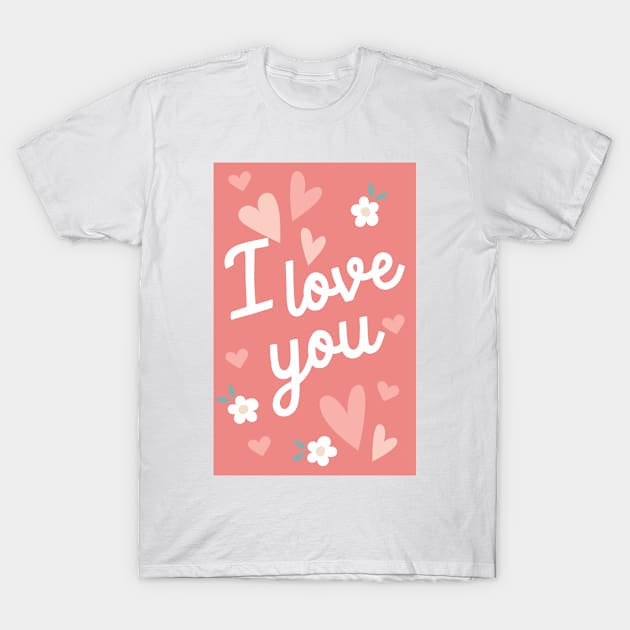 I Love You T-Shirt by JunkyDotCom